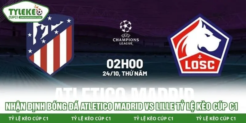 Nhận định bóng đá Atletico Madrid vs Lille