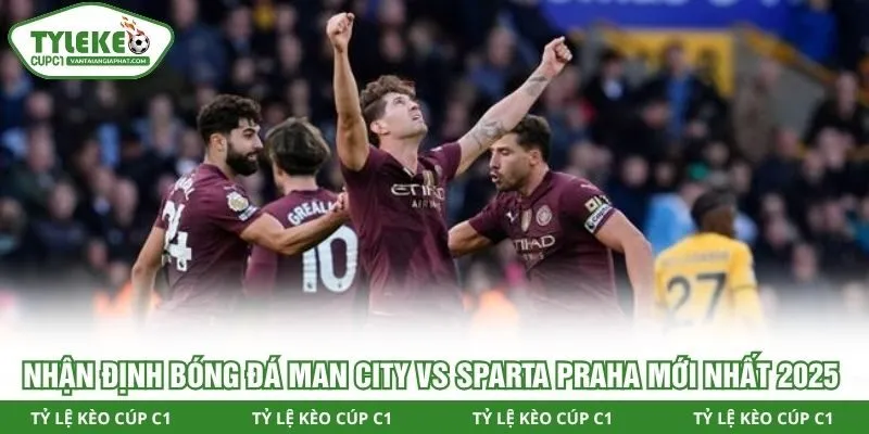 Nhận định bóng đá Man City vs Sparta Praha
