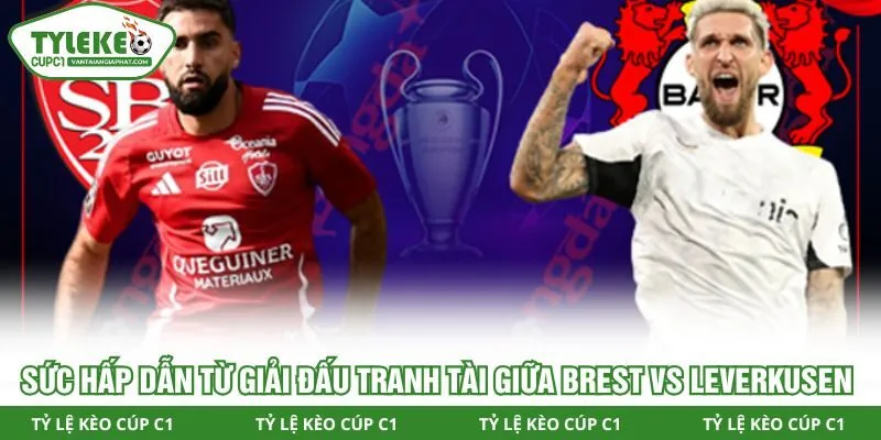 Sức hấp dẫn từ giải đấu tranh tài giữa Brest vs Leverkusen