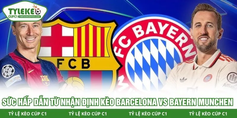 Sức hấp dẫn từ nhận định kèo Barcelona vs Bayern Munchen
