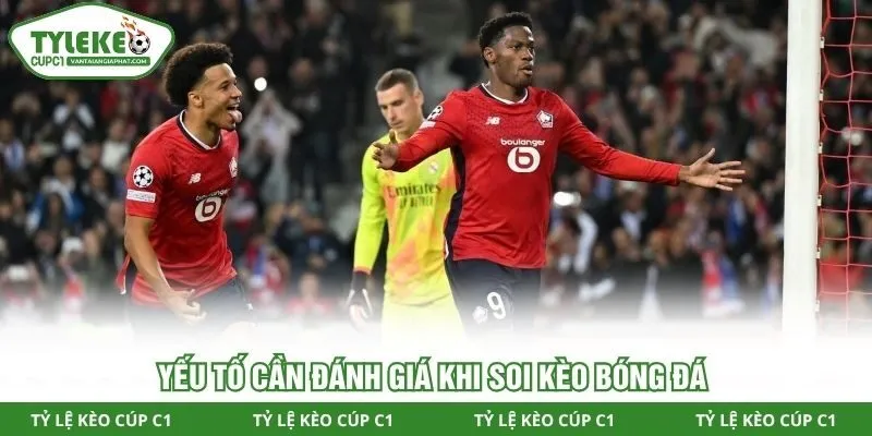 Yếu tố cần đánh giá khi soi kèo bóng đá